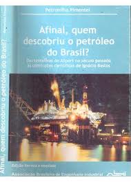 Afinal Quem Descobriu o Petróleo do Brasil?