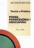 Teoria e Prática Posse, Possessória e Usucapião