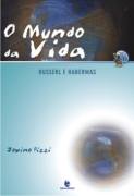 O Mundo da Vida: Husserl e Habermas