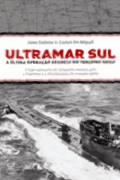 Ultramar Sul - a Última Operação Secreta do Terceiro Reich
