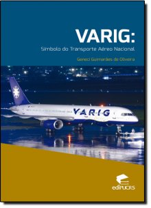 Varig: Símbolo do Transporte Aéreo Nacional