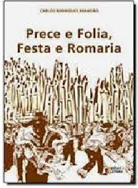 Prece e Folia, Festa e Romaria