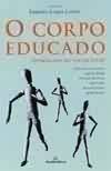 O Corpo Educado - Pedagogias da Sexualidade