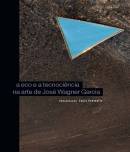 A Eco e a Tecnociência na Arte de José Wagner Garcia