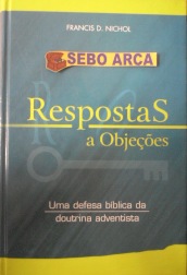 Respostas a Objeções - Uma Defesa Bíblica da Doutrina Adventista