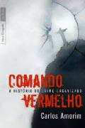 Comando Vermelho - a História Secreta do Crime Organizado
