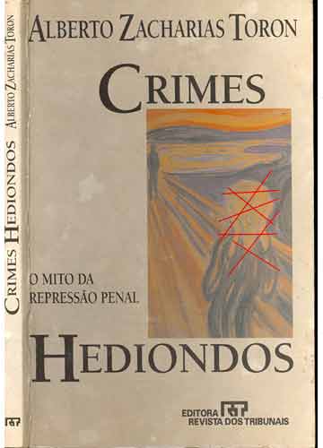 Crimes Hediondos - O Mito da Repressão Penal