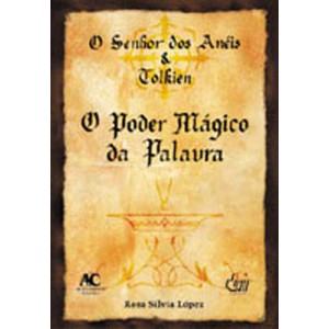 O Senhor dos Anéis e Tolkien: o Poder Mágico da Palavra