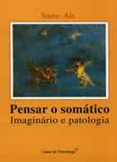 Pensar o Somático - Imaginário e Patologia