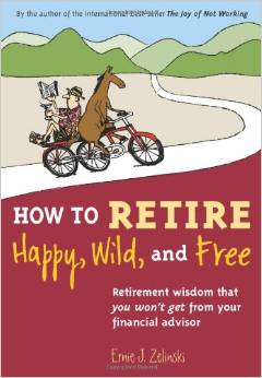 How to Retire Happy, Wild, and Free