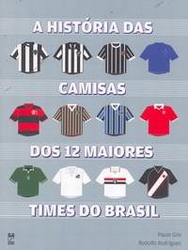 Livro A Hist Ria Das Camisas Dos Maiores Times Do Brasil Paulo