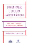 Comunicação e Cultura Antropofágicas