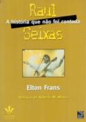 Raul Seixas a História Que Não foi Contada