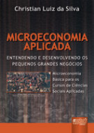 Microeconomia Aplicada - Entendendo e Desenvolvendo os Pequenos Gra...