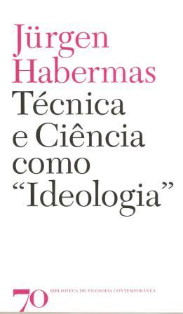 Técnica e Ciência Como Ideologia