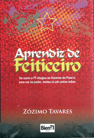Aprendiz de Feiticeiro - de Como o Pt Chegou ao Governo do Piauí...