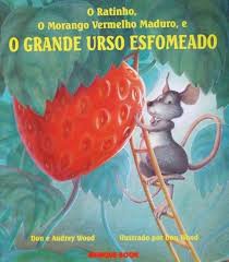 O Ratinho, o Morango Vermelho Maduro e o Grande Urso Esfomeado