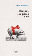 Meu Pai, Seu Porco e Eu