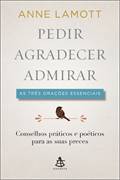 Pedir Agradecer Admirar: as Três Orações Essenciais
