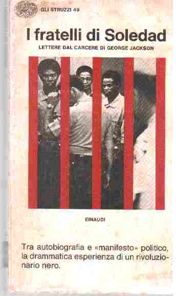 I Fratelli Di Soledad: Lettere Dal Carcere Di George Jackson