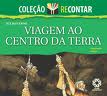 COLEÇÃO RECONTAR VIAGEM AO CENTRO DA TERRA