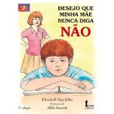 Desejo Que Minha Mãe Nunca Diga Não