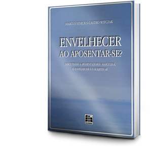 Envelhecer ao Aposentar-se? Discutindo a Aposentadoria Masculina, o En