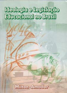 Ideologia e Legislação Educacional no Brasil