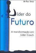 Lder do Futuro: a Transformao Em Lder Coach