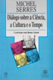 Diálogo Sobre a Ciência a Cultura e o Tempo