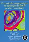 O Currículo Construtivista na Educação Infantil Práticas e Atividades