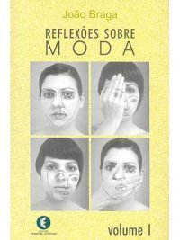 Reflexões Sobre Moda - Vol. 1
