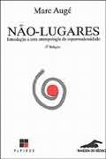Não-lugares: Introdução a uma Antropologia da Supermodernidade