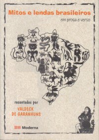 Mitos e Lendas Brasileiros Em Prosa e Verso