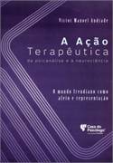 A Ação Terapêutica da Psicanálise e a Neurociência