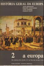 História Geral da Europa Vol 2 - do Começo do Século XVI ao Fim