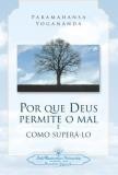 Por Que Deus Permite o Mal e Como Supera-lo