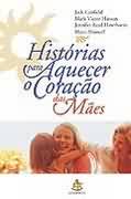 Histórias para Aquecer o Coração das Mães