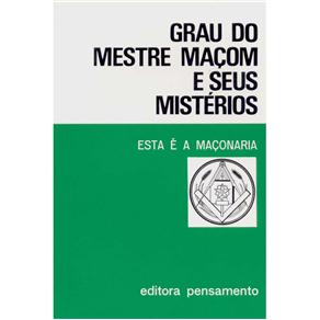 Grau do Mestre Maçom e Seus Mistérios