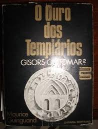 O Ouro dos Templários Gisors Ou Tomar?