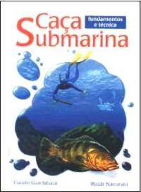 Caça Submarina - Fundamentos e Técnica