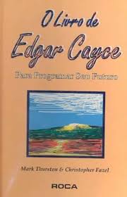 O Livro de Edgar Cayce para Programar Seu Futuro
