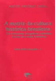 A Matriz da Cultura Histórica Brasileira