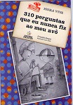 310 Perguntas Que Eu Nunca Fiz ao Meu Avô