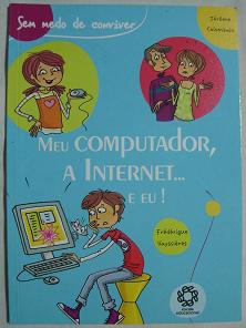 Meu Computador, a Internet.... e Eu!