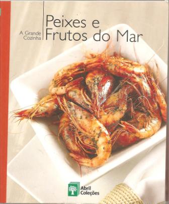Peixes e Frutos do Mar - Coleção a Grande Cozinha 11