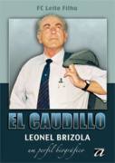 El Caudillo Leonel Brizola um Perfil Biografico