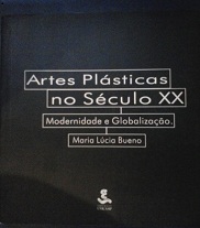Artes Plásticas no Século XX - Modernidade e Globalização