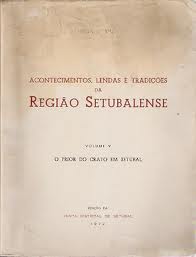 Acontecimentos, Lendas e Tradiçoes da Região Setubalense-volume 4-conv