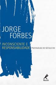Inconsciente e Responsabilidade - Psicanálise do Século XXI